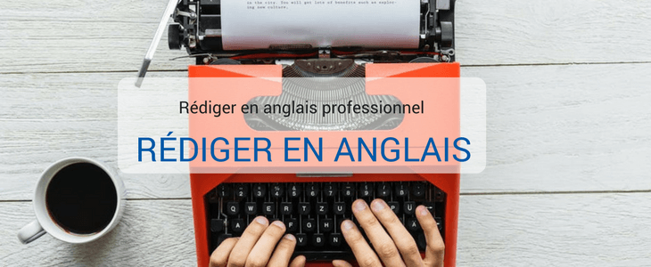 Comment bien rédiger en anglais pro